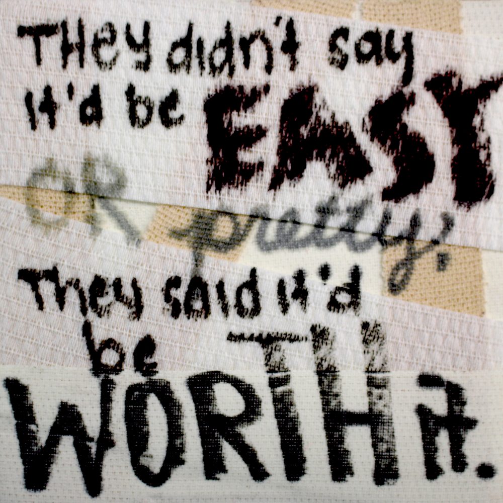 They Didn’t Say It’d Be Easy or Pretty. They Said It’s Be Worth It.